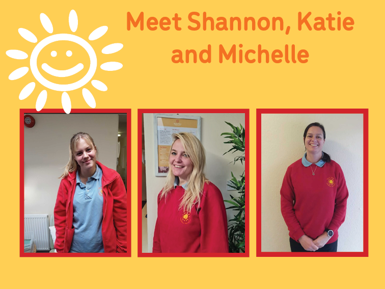 All about our colleagues Shannon, Katie and Michelle